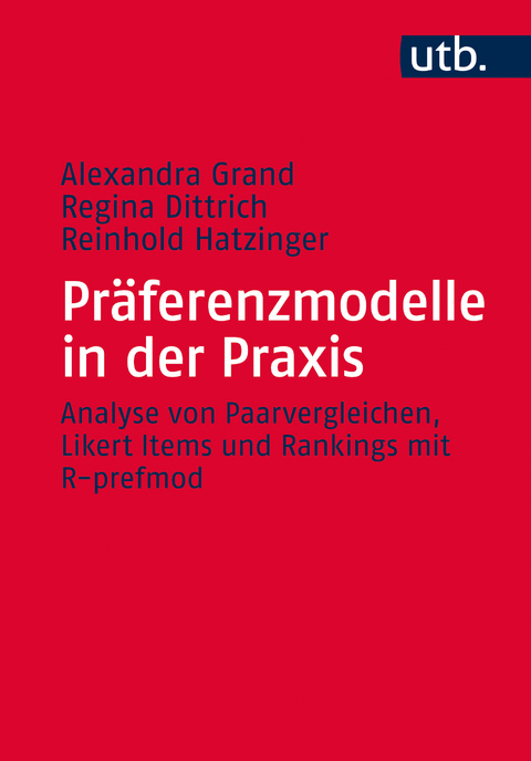 Präferenzmodelle in der Praxis - Alexandra Grand, Regina Dittrich, Reinhold Hatzinger