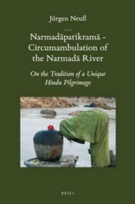 Narmadāparikramā - Circumambulation of the Narmadā River - Jürgen Neuß