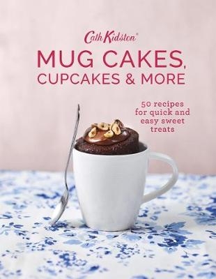 Cath Kidston Mug Cakes, Cupcakes and More! - Cath Kidston, Anna Burges-Lumsden