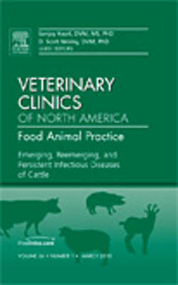 Emerging, Reemerging, and Persistent Infectious Diseases of Cattle, An Issue of Veterinary Clinics: Food Animal Practice - Sanjay Kapil, D. Scott McVey