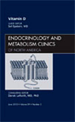 Vitamin D, An Issue of Endocrinology and Metabolism Clinics of North America - Sol Epstein