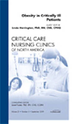 Obesity in Critically Ill Patients, An Issue of Critical Care Nursing Clinics - Linda Harrington