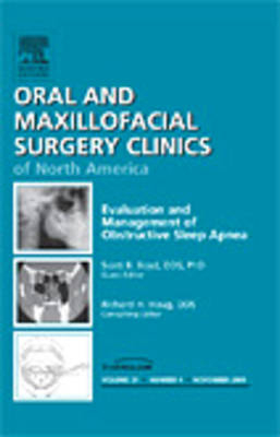 Evaluation and Management of Obstructive Sleep Apnea, An Issue of Oral and Maxillofacial Surgery Clinics - Scott B. Boyd