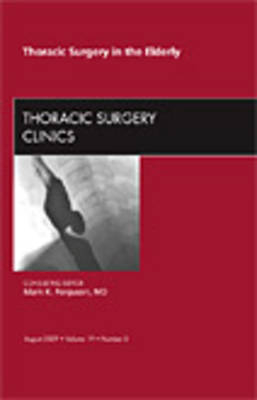 Thoracic Surgery in the Elderly, An Issue of Thoracic Surgery Clinics - Mark K. Ferguson