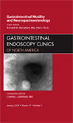 Gastrointestinal Motility and Neurogastroenterology, An Issue of Gastrointestinal Endoscopy Clinics - Richard W. McCallum