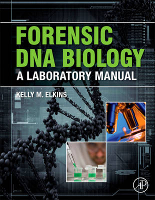 Forensic DNA Biology - Kelly M. Elkins