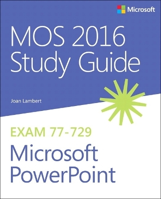 MOS 2016 Study Guide for Microsoft PowerPoint - Joan Lambert