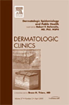 Dermatologic Epidemiology and Public Health, An Issue of Dermatologic Clinics - Robert P. Dellavalle