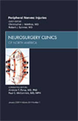 Peripheral Nerves: Injuries, An Issue of Neurosurgery Clinics - Robert J. Spinner, Christopher Winfree