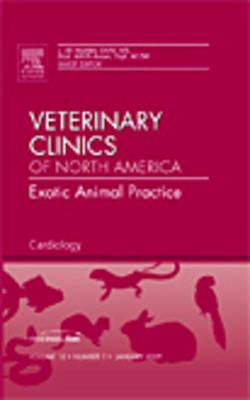 Cardiology, An Issue of Veterinary Clinics: Exotic Animal Practice - J. Jill Heatley