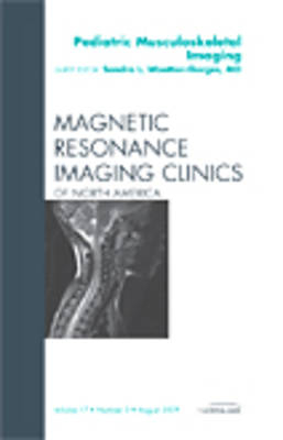 Pediatric Musculoskeletal Imaging, An Issue of Magnetic Resonance Imaging Clinics - Sandra L. Wootton-Gorges