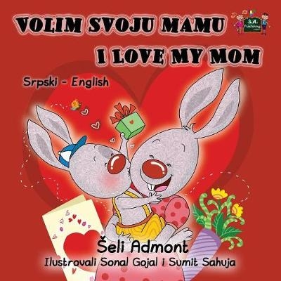 Volim svoju mamu I Love My Mom - Shelley Admont, KidKiddos Books