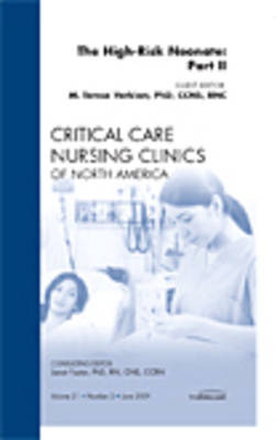 The High-Risk Neonate: Part II, An Issue of Critical Care Nursing Clinics - M. Terese Verklan