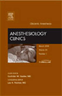 Obstetric Anesthesia, An Issue of Anesthesiology Clinics - Gurinder Vasdev