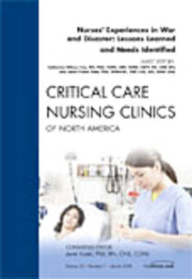 Nurses' Experiences in War and Disaster: Lessons Learned and Needs Identified, An Issue of Critical Care Nursing Clinics - Catherine Wilson Cox, Janet Fraser Hale