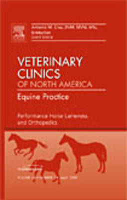 Performance Horse Lameness and Orthopedics, An Issue of Veterinary Clinics: Equine Practice - Antonio Cruz