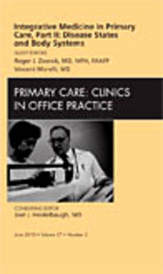 Integrative Medicine in Primary Care, Part II: Disease States and Body Systems, An Issue of Primary Care Clinics in Office Practice - Vincent Morelli, Roger Zoorob