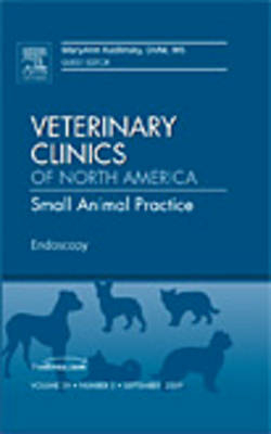 Endoscopy, An Issue of Veterinary Clinics: Small Animal Practice - MaryAnn G. Radlinsky