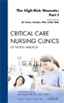 The High-Risk Neonate: Part I, An Issue of Critical Care Nursing Clinics - M. Terese Verklan