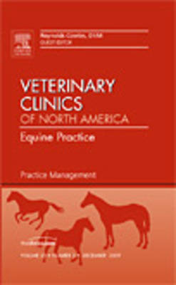 Practice Management, An Issue of Veterinary Clinics: Equine Practice - Reynolds Cowles Jr