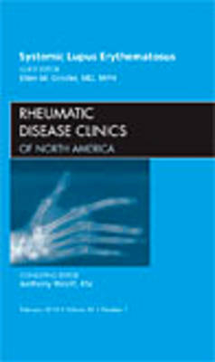 Systemic Lupus Erythematosus, An Issue of Rheumatic Disease Clinics - Ellen M. Ginzler