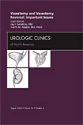 Vasectomy and Vasectomy Reversal: Important Issues, An Issue of Urologic Clinics - Jay I. Sandlow, Harris M. Nagler