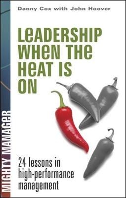 Leadership When the Heat Is On - Danny Cox