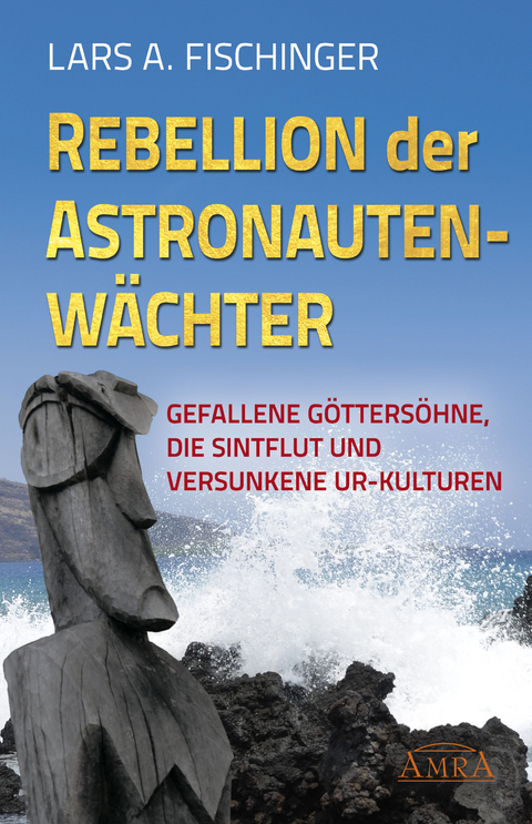 Rebellion der Astronautenwächter - Lars A. Fischinger