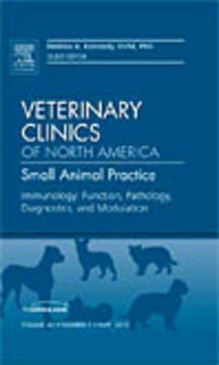 Immunology: Function, Pathology, Diagnostics, and Modulation, An Issue of Veterinary Clinics: Small Animal Practice - Melissa A. Kennedy