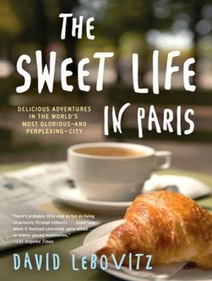 The Sweet Life in Paris - David Lebovitz