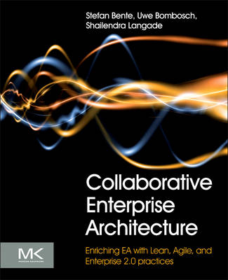 Collaborative Enterprise Architecture - Stefan Bente, Uwe Bombosch, Shailendra Langade