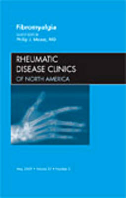 Fibromyalgia, An Issue of Rheumatic Disease Clinics - Philip Mease