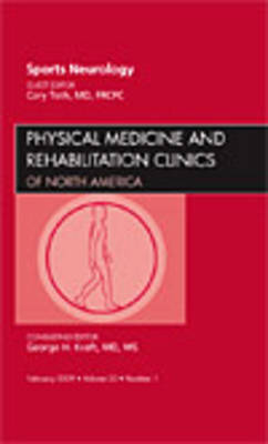 Sports Neurology, An Issue of Physical Medicine and Rehabilitation Clinics - Cory Toth