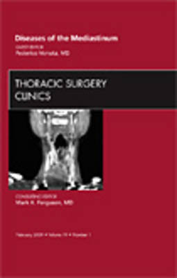 Diseases of the Mediastinum, An Issue of Thoracic Surgery Clinics - Federico Venuta