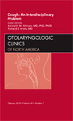 Cough: An Interdisciplinary Problem, An Issue of Otolaryngologic Clinics - Kenneth W. Altman, Richard S. Irwin