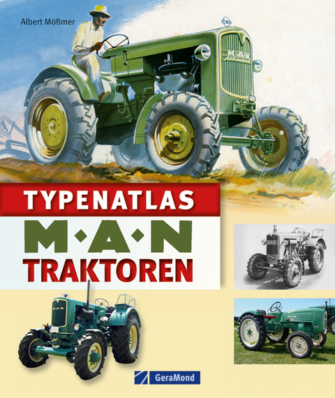 Typenatlas MAN-Traktoren - Albert Mößmer