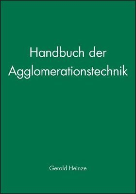 Handbuch der Agglomerationstechnik - G Heinze