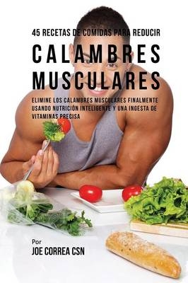 45 Recetas De Comidas Para Reducir Calambres Musculares - Joe Correa