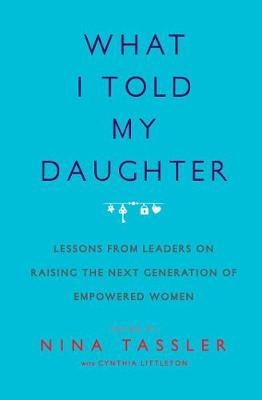 What I Told My Daughter - Nina Tassler