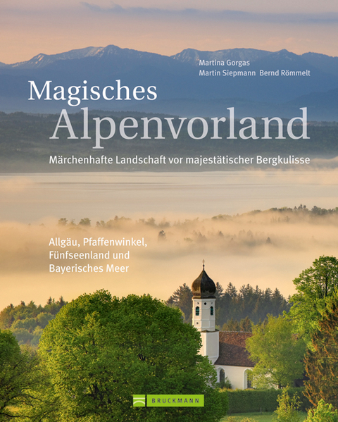 Magisches Alpenvorland - Martina Gorgas, Bernd Römmelt, Martin Siepmann