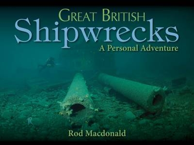 Great British Shipwrecks - Rod Macdonald