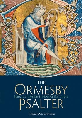 The Ormesby Psalter - Frederica C.E. Law-Turner