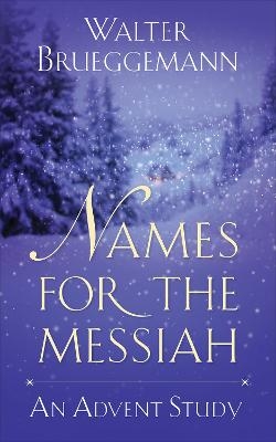 Names for the Messiah - Walter Brueggemann