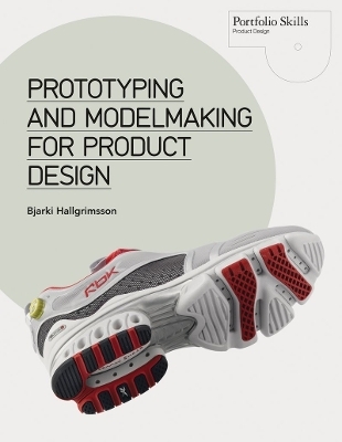 Prototyping and Modelmaking for Product Design - Bjarki Hallgrimsson