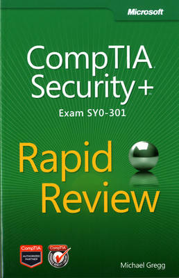 CompTIA Security+ Rapid Review (Exam SY0-301) - Michael Gregg