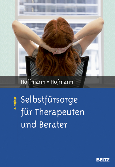 Selbstfürsorge für Therapeuten und Berater - Nicolas Hoffmann, Birgit Hofmann