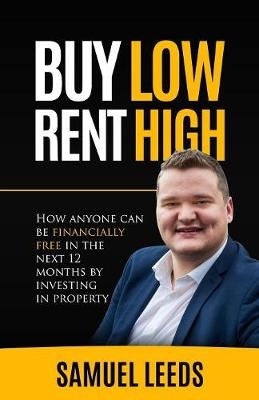 Buy Low Rent High - Samuel Leeds