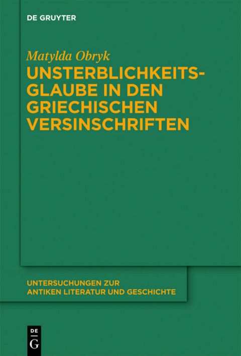 Unsterblichkeitsglaube in den griechischen Versinschriften - Matylda Obryk