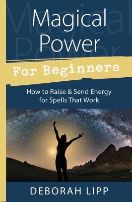 Magical Power For Beginners - Deborah Lipp