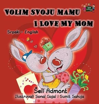 Volim svoju mamu I Love My Mom - Shelley Admont, KidKiddos Books